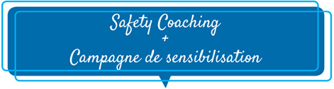 Safety Coaching + Campagne de sensibilisation