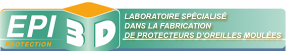 EPI 3D, Laboratoire spécialisé dans la fabrication de protecteurs d'oreilles moulées