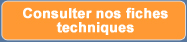 Consulter nos fiches techniques