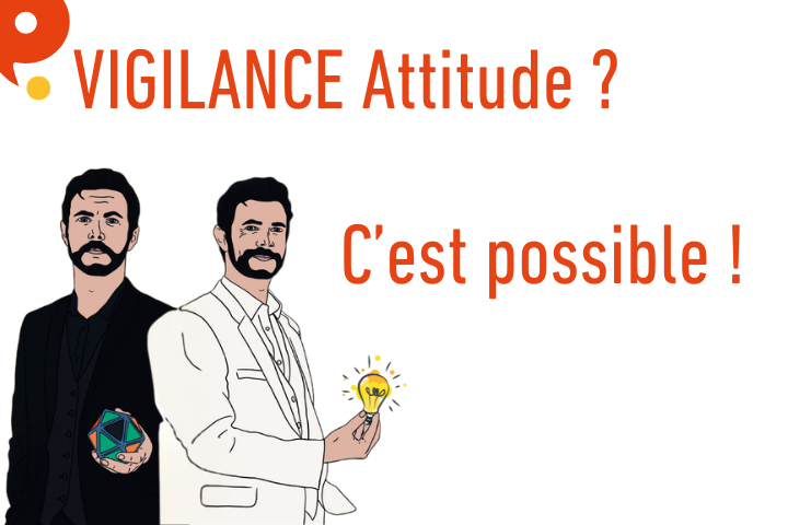 VIGILANCE Attitude ? C'est possible !